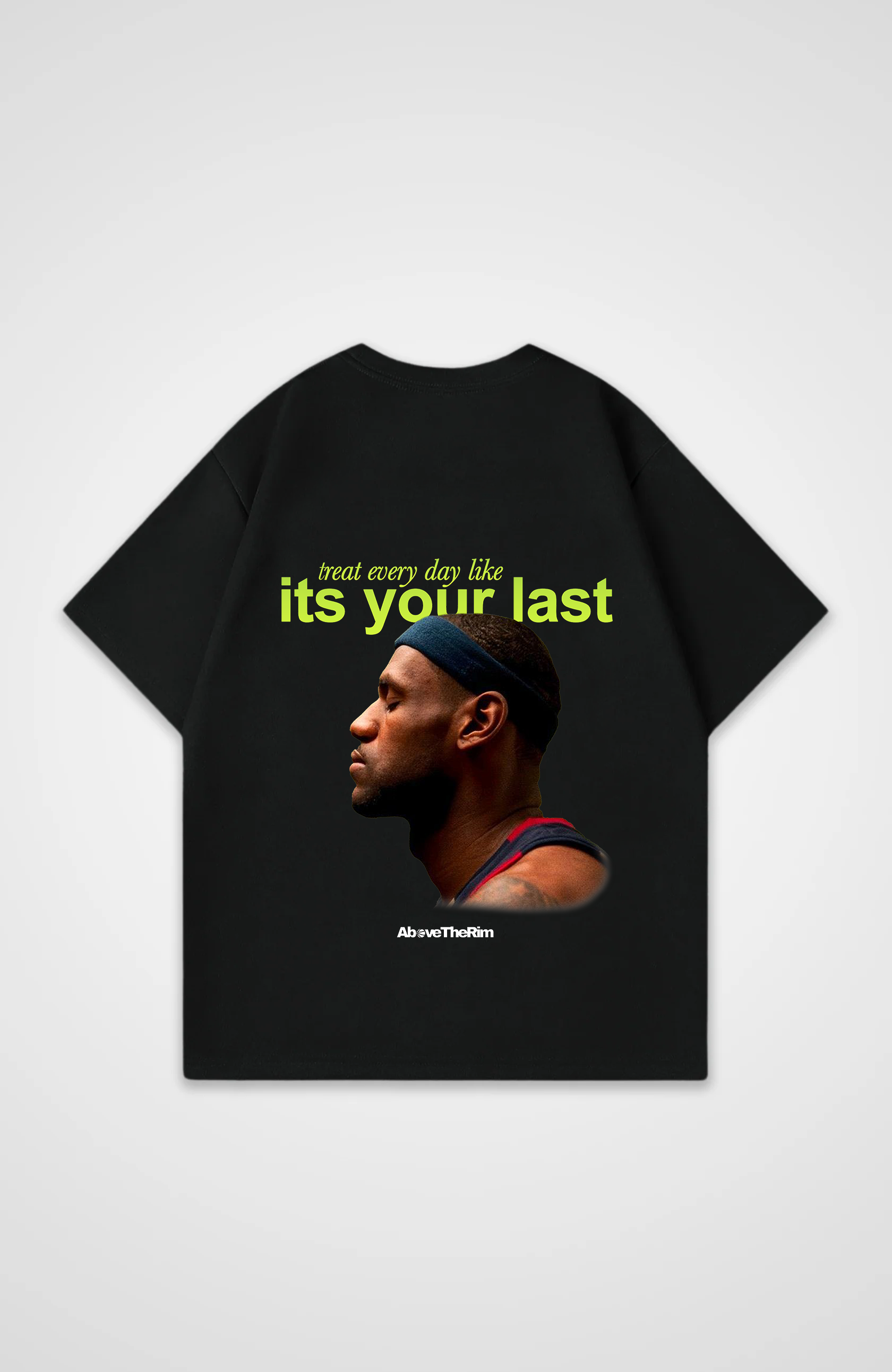 Treat Everyday like Its Your Last Tshirt